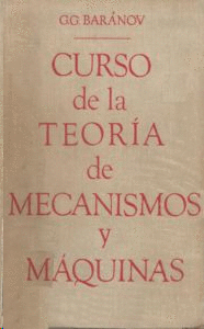 CURSO DE LA TEORIA DE MECANISMOS Y MAQUINAS
