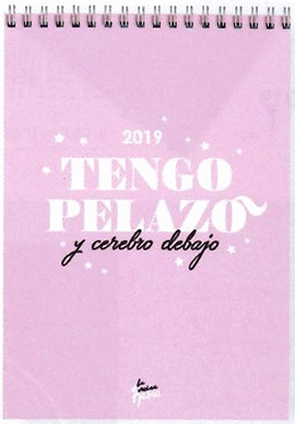 CALENDARIO 2019 TENGO PELAZO Y CEREBRO DEBAJO (PARED)