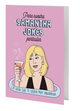 PARA NUESTRA SAMANTHA JONES PARTICULAR LA VIDA SIN TI SERIA MUY ABURRIDA