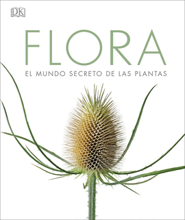 FLORA EL MUNDO SECRETO DE LAS PLANTAS