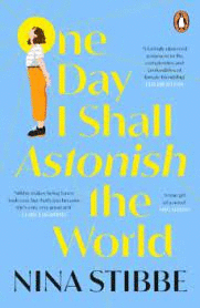 ONE DAY I SHALL ASTONISH THE WORLD