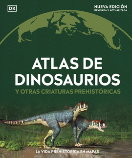 ATLAS DE DINOSAURIOS Y OTRAS CRIATURAS PREHISTTICAS