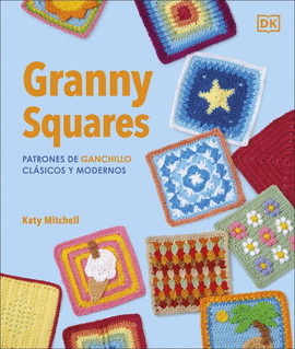 GRANNY SQUARES: PATRONES DE GANCHILLO CL�SICOS Y MODERNOS