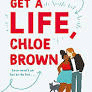 GET A LIFE CHLOE BROWN