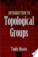INTRODUCTION TO TOPOLOGICAL GROUPS