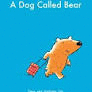 A DOG CALLED BEAR