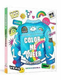 COLOR ME QUEER : THE LGBTQ+ COLORING AND ACTIVITY BOOK