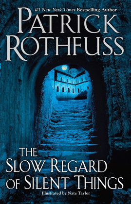THE SLOW REGARD OF SILENT THINGS (KINGKILLER CHRON