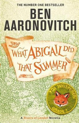 WHAT ABIGAIL DID THAT SUMMER : A RIVERS OF LONDON NOVELLA