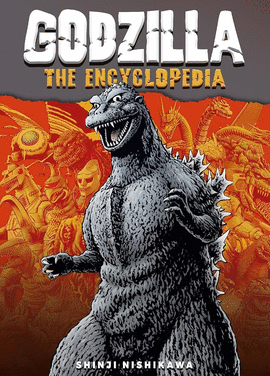 GODZILLA: AN ENCYCLOPEDIA OF GODZILLA