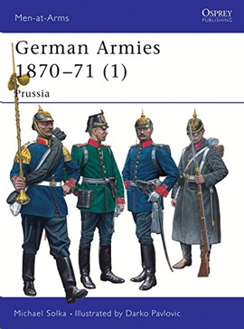 GERMAN ARMIES (1870-71) VOL 1
