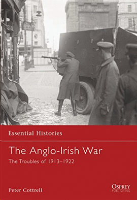 THE ANGLO-IRISH WAR, THE TROUBLES OF 1913-1922