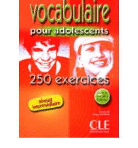 VOCABULAIRE - 250 ACTIVIT�S POUR LES ADOLESCENTS - CAHIER D'EXERCICES