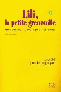 LILI, LA PETITE GRENOUILLE. GUIDE PEDAGOGIQUE