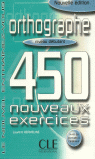 ORTHOGRAPHE 450 NOUVEAUX EXERCICES. NIVEAU DEBUTANT