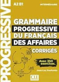 GRAMMAIRE PROGRESSIVE DU FRANAIS DES AFFAIRES - NIVEAU INTERMDIAIRE - CORRIGES - NOUVELLE COVERTURE