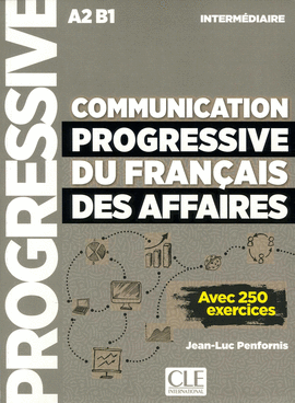 COMMUNICATION PROGRESSIVE DU FRANAIS DES AFFAIRES - NIVEAU INTERMDIARE - LIVRE