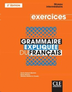 GRAMMAIRE EXPLIQUEE DU FRANAIS NIVEAU INTERMEDIAIRE B1 B2 CAHIER DEXERCICES