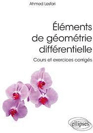 EL�MENTS DE G�OM�TRIE DIFF�RENTIELLE.COURS ET EXCORRIG�S