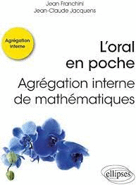 L'ORAL EN POCHE.AGR�GATION INTERNE DE MAT�MATIQU�S