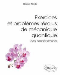 EXERCICES ET PROBL�MES R�SOLUS DE M�CANIQUE QUANTIQUE