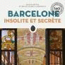 BARCELONE INSOLITE ET SECRETE