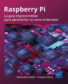 RASPBERRY PI. LA GUIA IMPRESCINDIBLE PARA APROVECHAR SU NANO-ORDENADOR