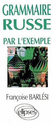 GRAMMAIRE RUSSE PAR L'EXEMPLE