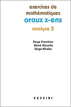 EXERCICES DE MATHMATIQUES. ORAUX X-ENS. ANALYSE 3