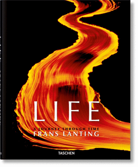 FRANS LANTING. LIFE. A JOURNEY THROUGH TIME