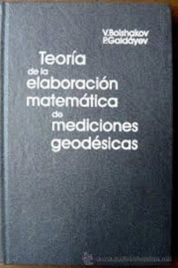 TEOR�A DE LA ELABORACI�N MATEM�TICA DE MEDICIONES GEOD�SICAS