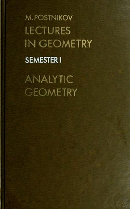 LECTURES IN GEOMETRY SEMESTER I. ANALITIC GEOMETRY