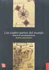 LAS CUATRO PARTES DEL MUNDO : HISTORIA DE UNA MUNDIALIZACI�N / SERGE GRUZINSKI.