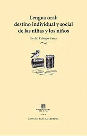 LENGUA ORAL DESTINO INDIVIDUAL Y SOCIAL DE LAS NI�AS Y LOS NI�OS