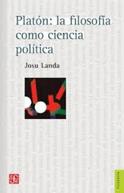 PLAT�N LA FILOSOF�A C�MO CIENCIA POL�TICA