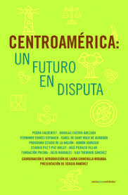 CENTROAM�RICA: UN FUTURO EN DISPUTA