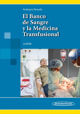 EL BANCO DE SANGRE Y LA MEDICINA TRANSFUSIONAL. 2A ED