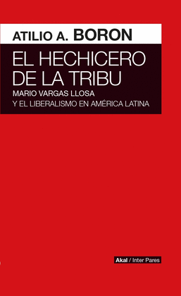 EL HECHICERO DE LA TRIBU : MARIO VARGAS LLOSA Y EL LIBERALISMO EN AMRICA LATINA