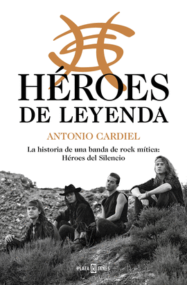HROES DE LEYENDA:: LA HISTORIA DE UNA BANDA DE ROCK MTICA: HROES DEL SILENCIO (OBRAS DIVERSAS) (ESPAOL)