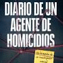 DIARIO DE UN AGENTE DE HOMICIDIOS