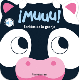 MUUU! SONIDOS DE LA GRANJA. MI PRIMER LIBRO DE SONIDOS