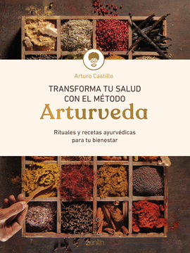 TRANSFORMA TU SALUD CON EL MTODO ARTURVEDA
