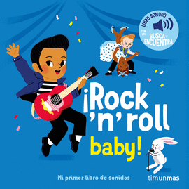 ROCK 'N' ROLL BABY ! MI PRIMER LIBRO DE SONIDOS
