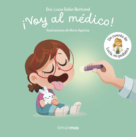 VOY AL M�DICO ! UN CUENTO DE LUC�A, MI PEDIATRA