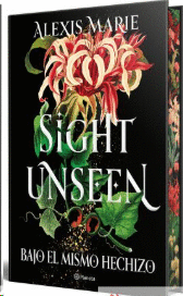 SIGHT UNSEEN. BAJO EL MISMO HECHIZO