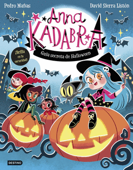 ANNA KADABRA. GU�A SECRETA DE HALLOWEEN