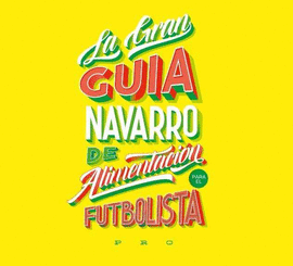 LA GRAN GU�A NAVARRO DE ALIMENTACI�N PARA EL FUTBOLISTA PROFESIONAL