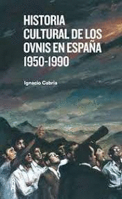 HISTORIA CULTURAL DE LOS OVNIS EN ESPAA (1950-1990)