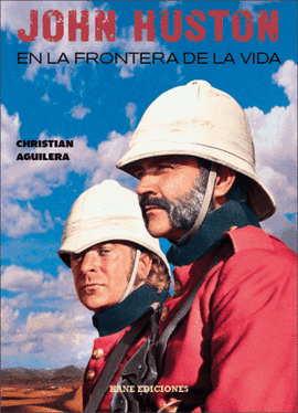 JOHN HUSTON. EN LA FRONTERA DE LA VIDA