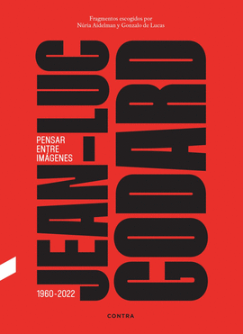 JEAN-LUC GODARD. PENSAR ENTRE IM�GENES